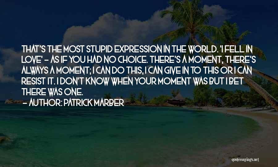 Resist Love Quotes By Patrick Marber