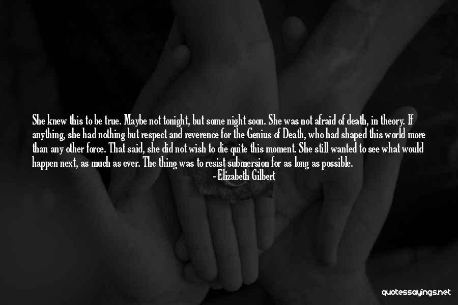 Resist Nothing Quotes By Elizabeth Gilbert Resist Nothing Quotes By Elizabeth Gilbert