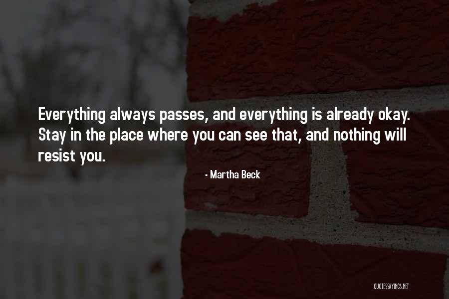 Resist Nothing Quotes By Martha Beck