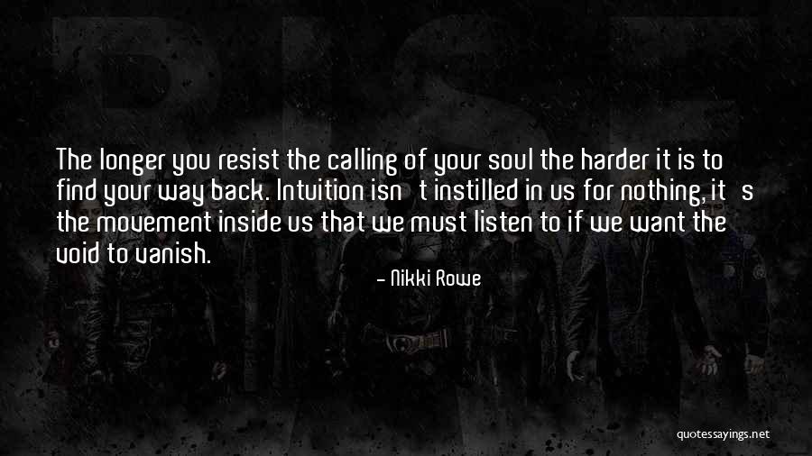 Resist Nothing Quotes By Nikki Rowe Resist Nothing Quotes By Nikki Rowe