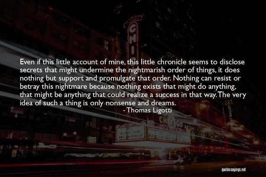 Resist Nothing Quotes By Thomas Ligotti