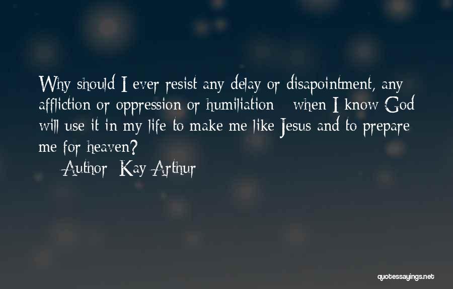 Resist Oppression Quotes By Kay Arthur