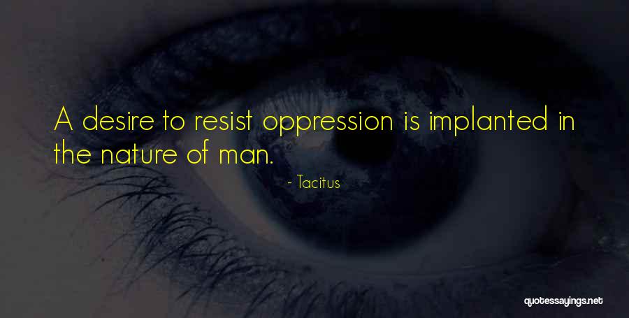 Resist Oppression Quotes By Tacitus