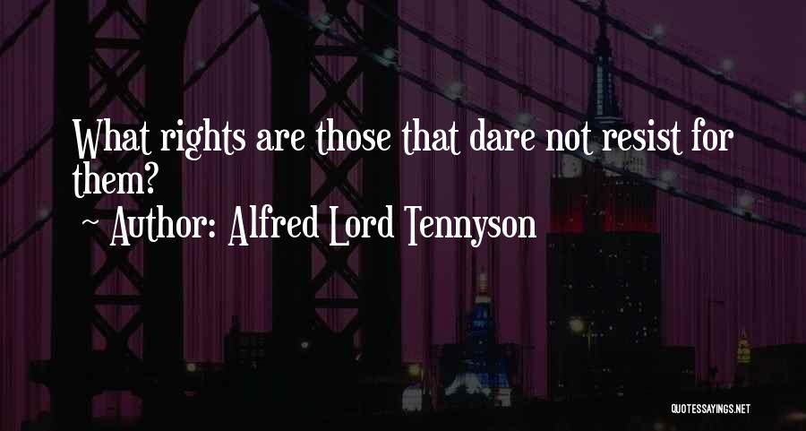 Resist Quotes By Alfred Lord Tennyson