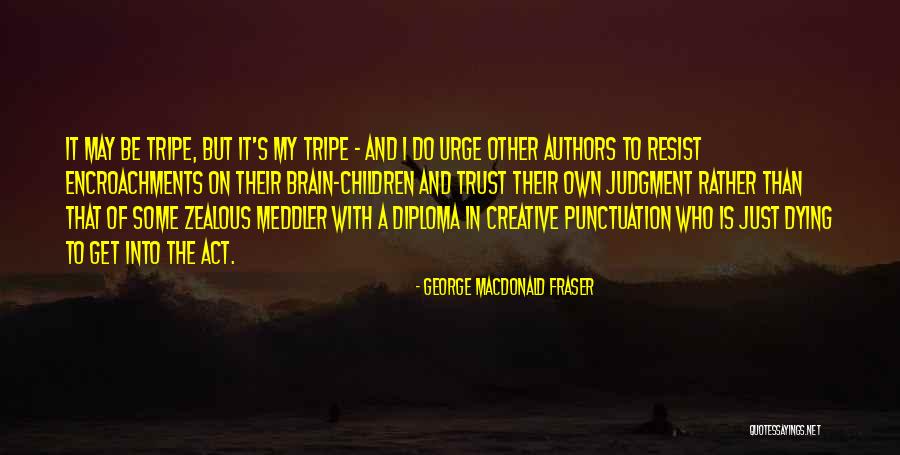 Resist The Urge Quotes By George MacDonald Fraser