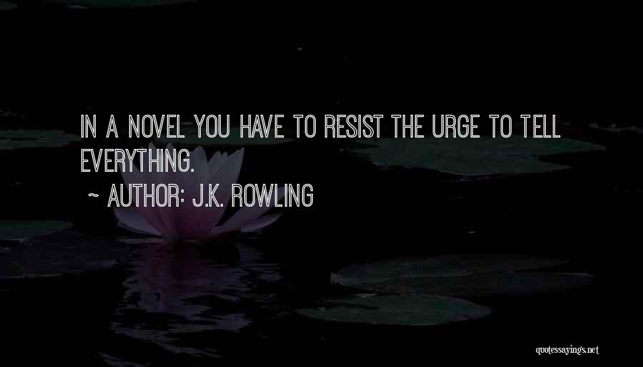 Resist The Urge Quotes By J.K. Rowling
