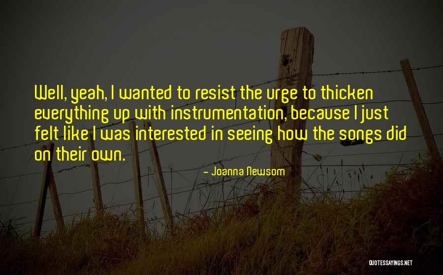 Resist The Urge Quotes By Joanna Newsom