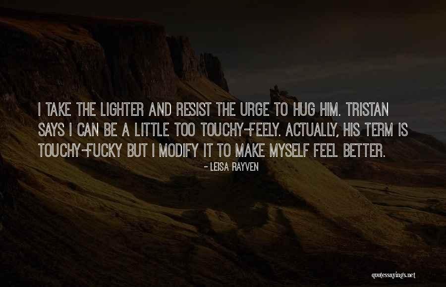 Resist The Urge Quotes By Leisa Rayven