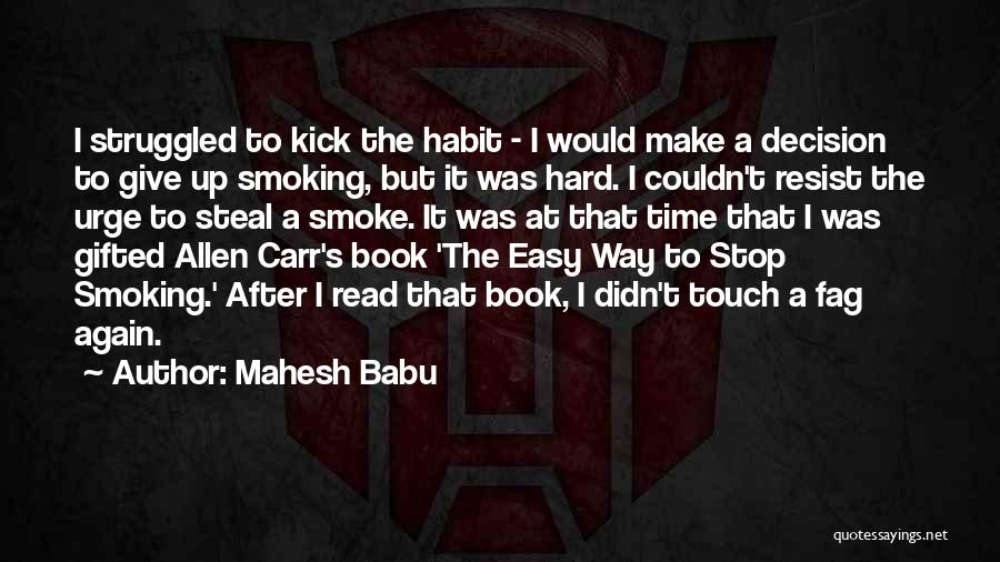 Resist The Urge Quotes By Mahesh Babu