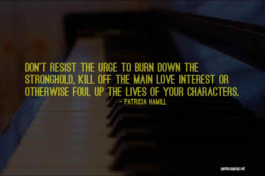 Resist The Urge Quotes By Patricia Hamill