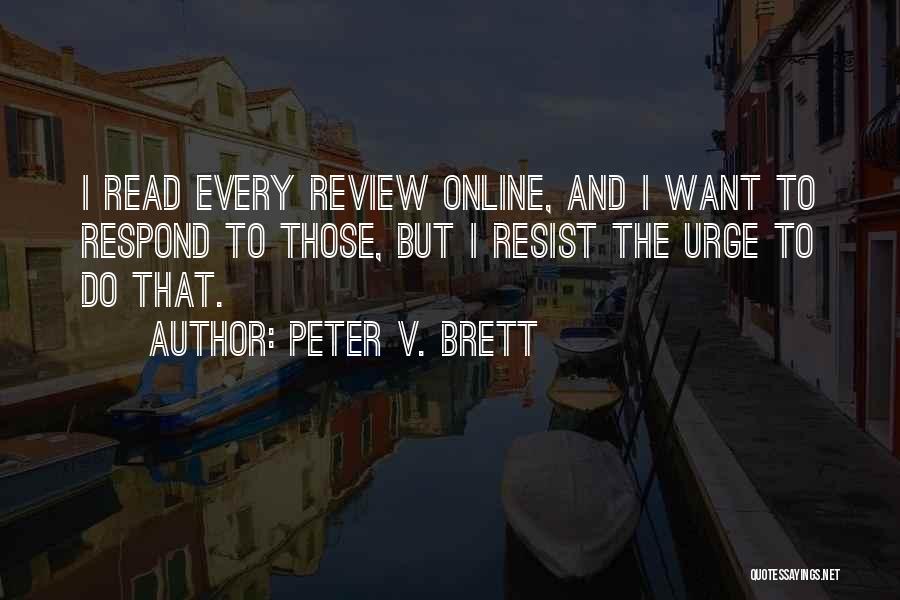 Resist The Urge Quotes By Peter V. Brett