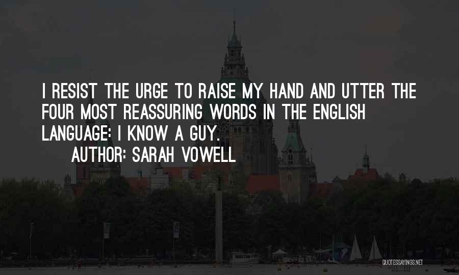 Resist The Urge Quotes By Sarah Vowell