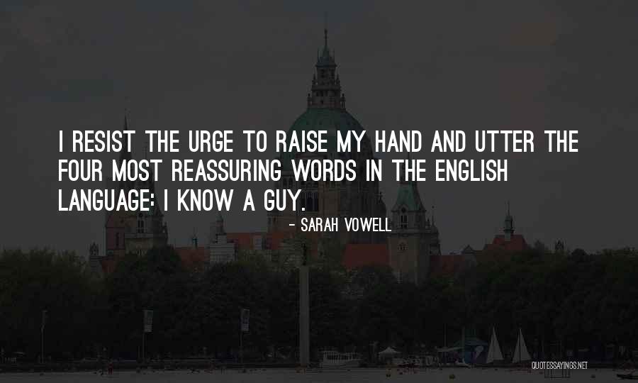 Resist The Urge Quotes By Sarah Vowell