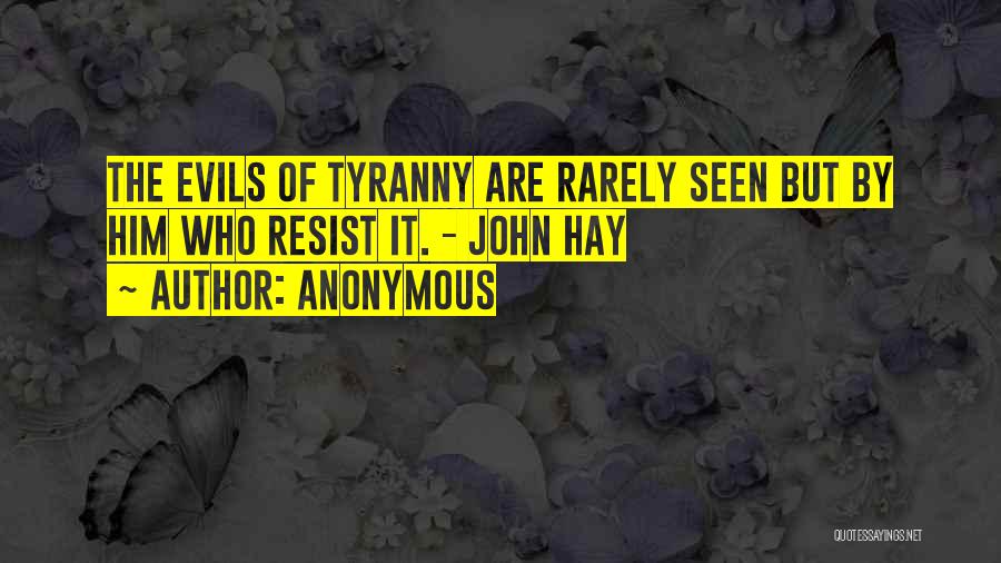 Resist Tyranny Quotes By Anonymous