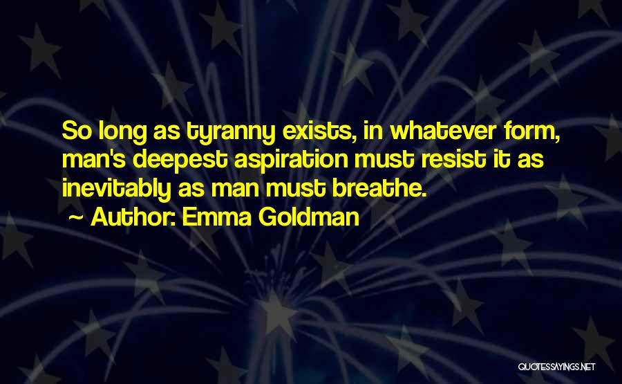 Resist Tyranny Quotes By Emma Goldman