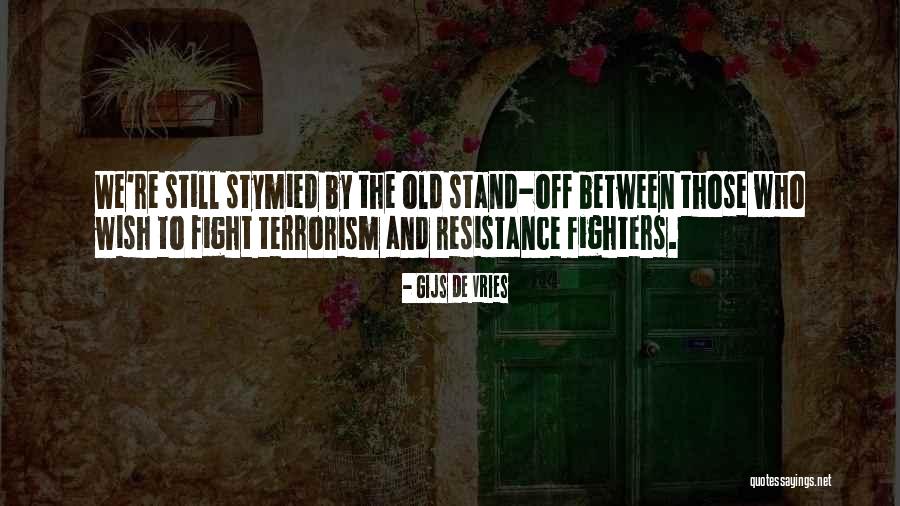 Resistance Fighters Quotes By Gijs De Vries Resistance Fighters Quotes By Gijs De Vries