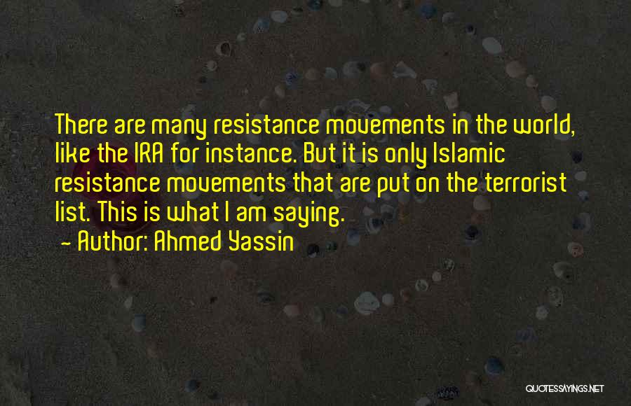 Resistance Movements Quotes By Ahmed Yassin