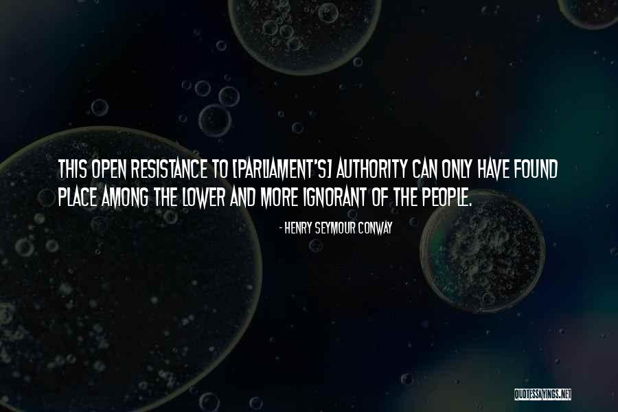 Resistance Place Quotes By Henry Seymour Conway Resistance Place Quotes By Henry Seymour Conway