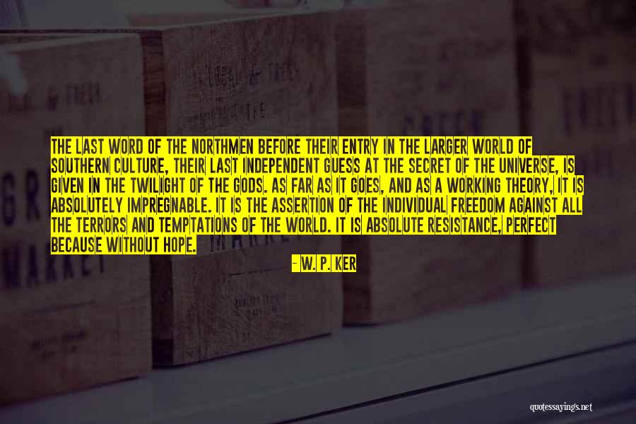 Resistance Theory Quotes By W. P. Ker Resistance Theory Quotes By W. P. Ker