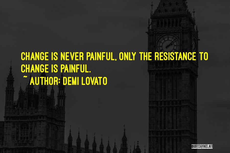 Resistance To Change Quotes By Demi Lovato