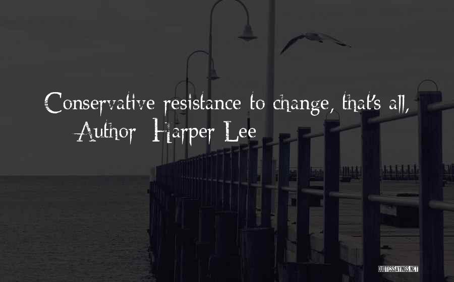 Resistance To Change Quotes By Harper Lee