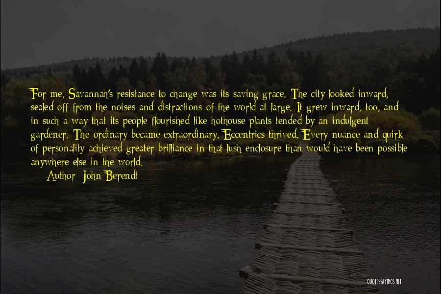 Resistance To Change Quotes By John Berendt