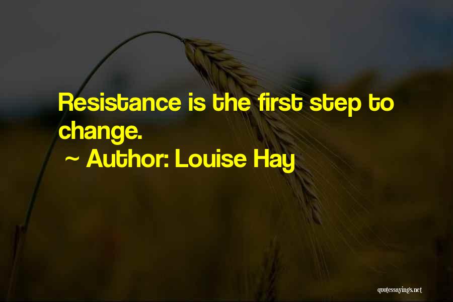 Resistance To Change Quotes By Louise Hay