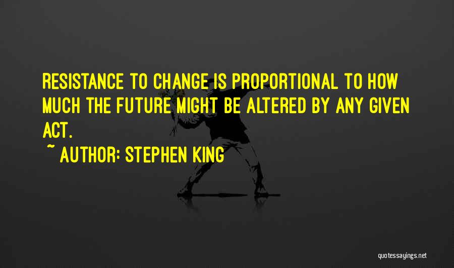 Resistance To Change Quotes By Stephen King