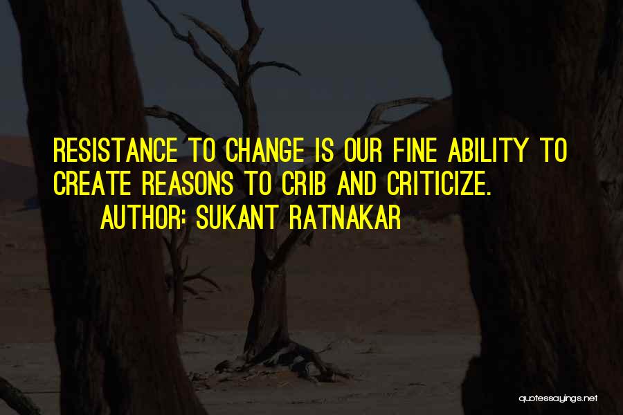 Resistance To Change Quotes By Sukant Ratnakar