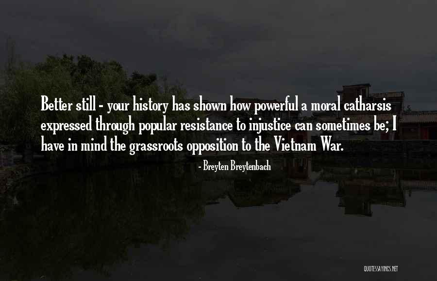 Resistance To Injustice Quotes By Breyten Breytenbach Resistance To Injustice Quotes By Breyten Breytenbach