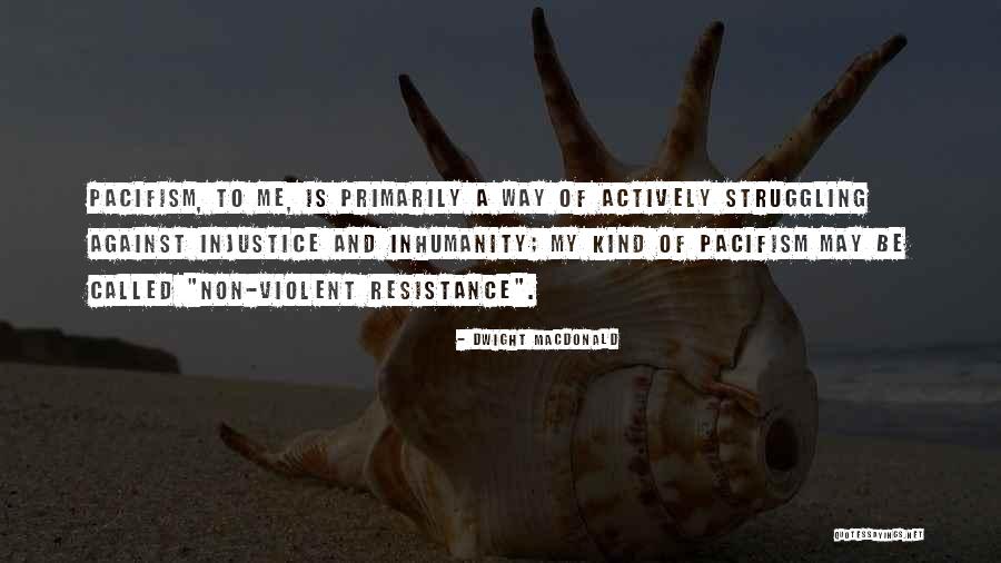 Resistance To Injustice Quotes By Dwight Macdonald Resistance To Injustice Quotes By Dwight Macdonald