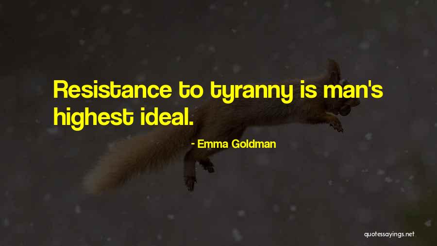 Resistance To Tyranny Quotes By Emma Goldman