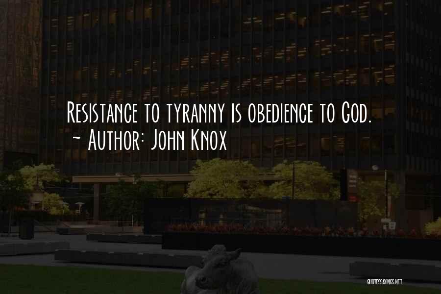 Resistance To Tyranny Quotes By John Knox