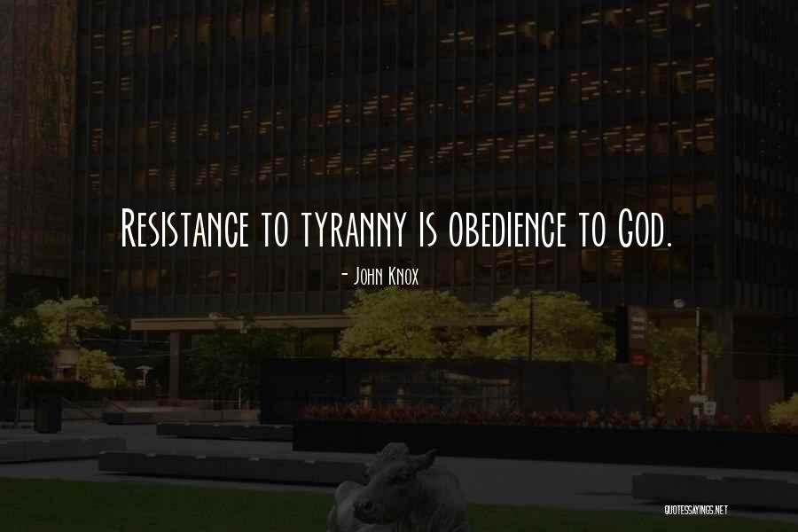 Resistance To Tyranny Quotes By John Knox