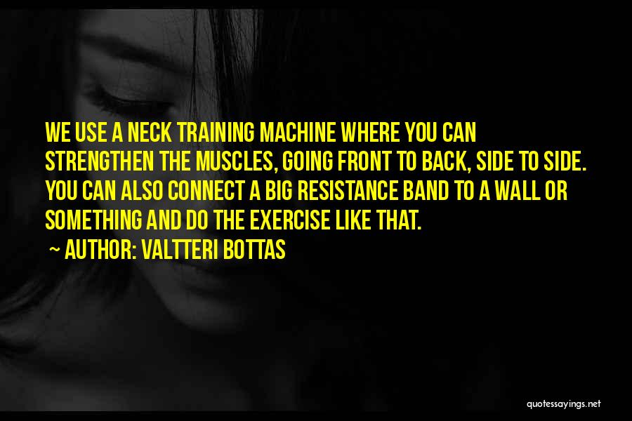 Resistance Training Quotes By Valtteri Bottas