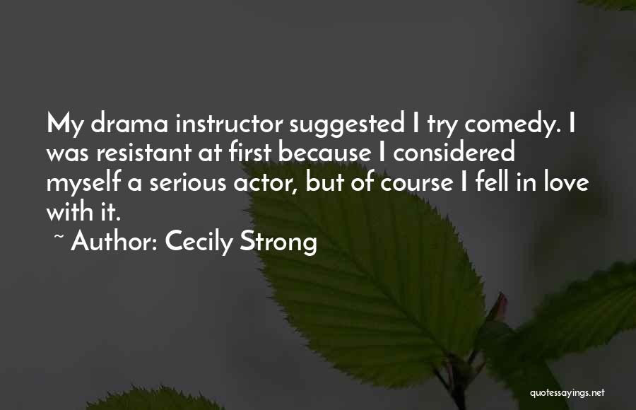 Resistant To Love Quotes By Cecily Strong