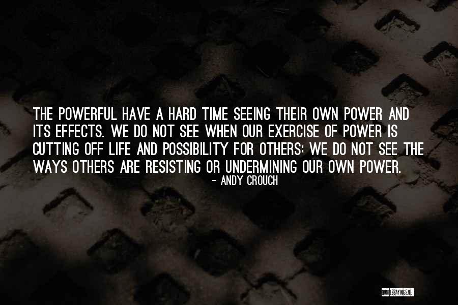 Resisting Her Quotes By Andy Crouch Resisting Her Quotes By Andy Crouch