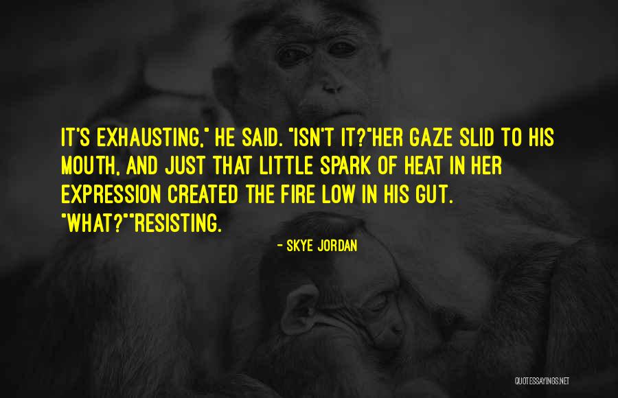 Resisting Her Quotes By Skye Jordan Resisting Her Quotes By Skye Jordan