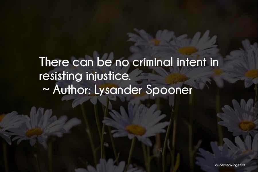 Resisting Injustice Quotes By Lysander Spooner