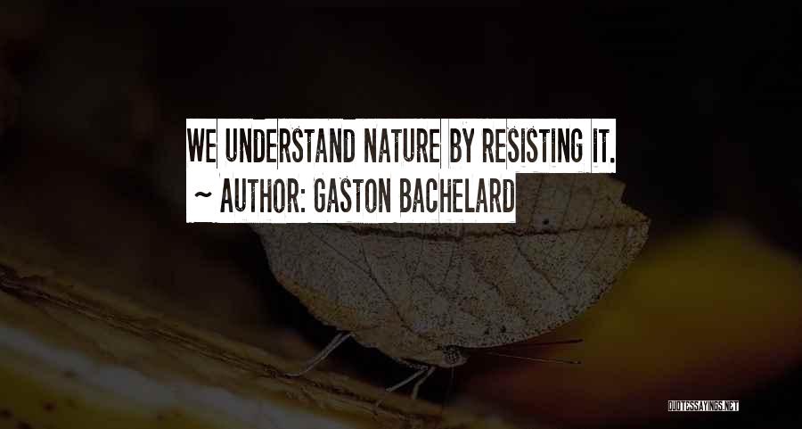 Resisting Quotes By Gaston Bachelard