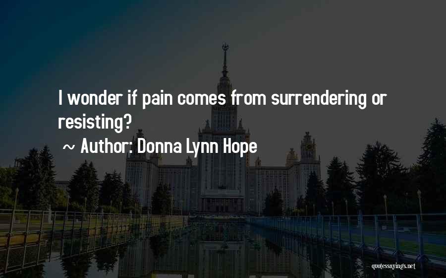 Resisting Someone Quotes By Donna Lynn Hope