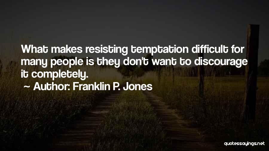 Resisting Someone Quotes By Franklin P. Jones