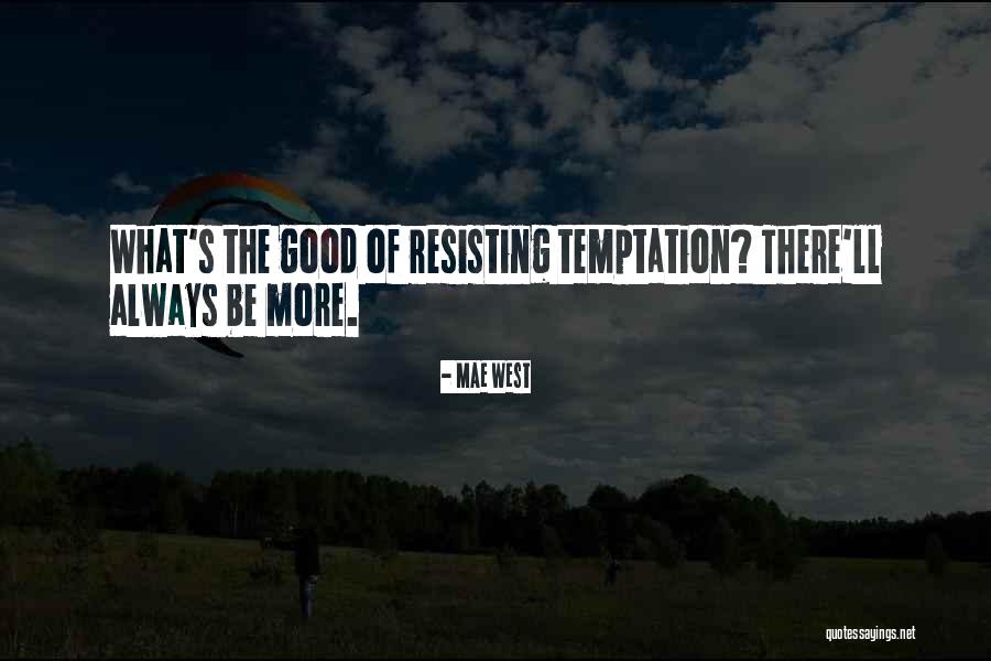 Resisting Temptation Quotes By Mae West Resisting Temptation Quotes By Mae West