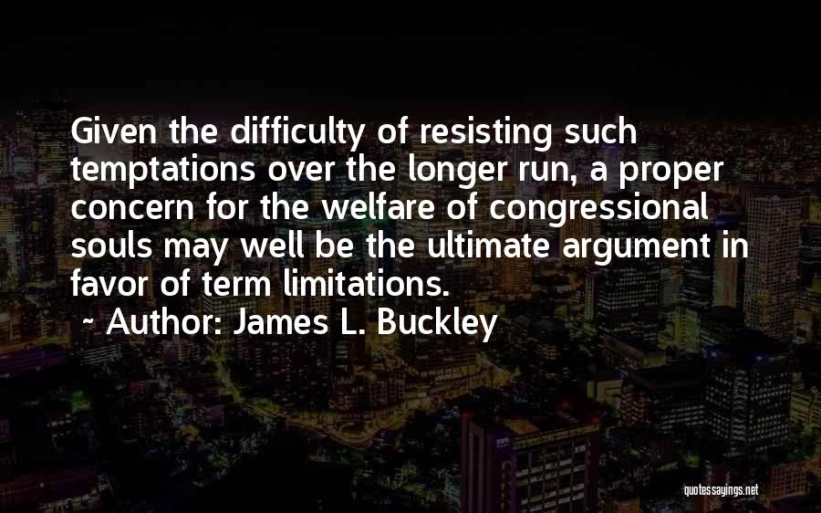 Resisting Temptations Quotes By James L. Buckley