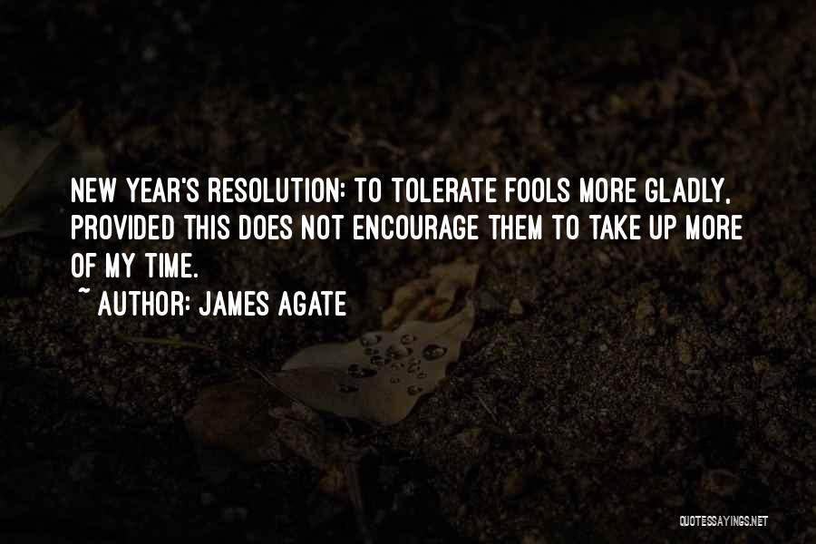 Resolution New Year Quotes By James Agate