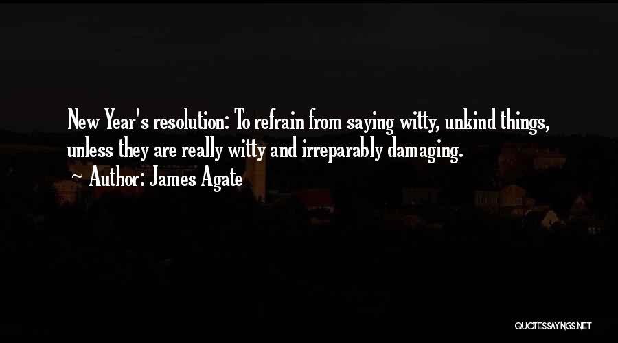 Resolution Quotes By James Agate