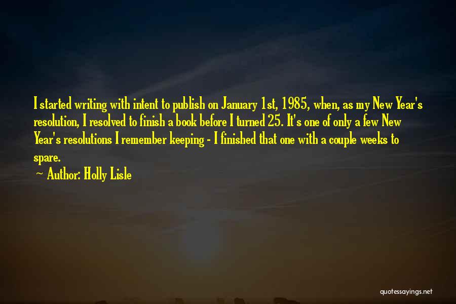 Resolutions For A New Year's Quotes By Holly Lisle