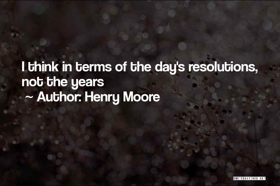 Resolutions Quotes By Henry Moore