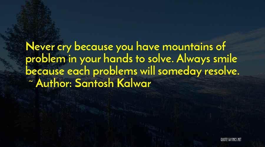 Resolve Problem Quotes By Santosh Kalwar