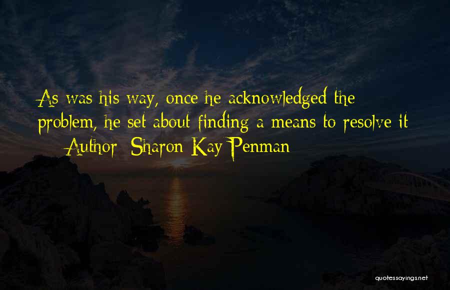 Resolve Problem Quotes By Sharon Kay Penman